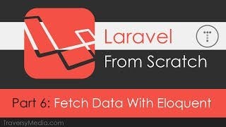 Laravel From Scratch [Part 6] - Fetching Data With Eloquent